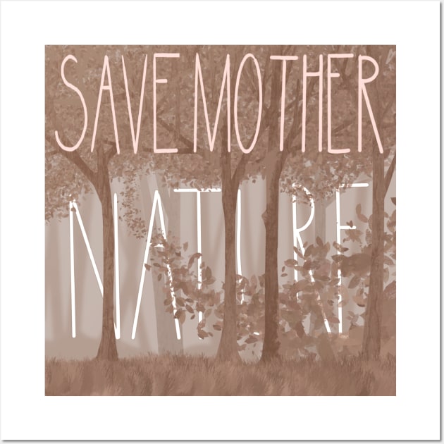 Save Mother Nature Wall Art by Yofka